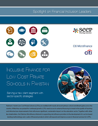 Inclusive Finance for Low Cost Private Schools in Pakistan: Serving a new client segment with sector-specific strategies Inclusive Finance for Low Cost Private Schools in Pakistan: Serving a new client segment with sector-specific strategies
