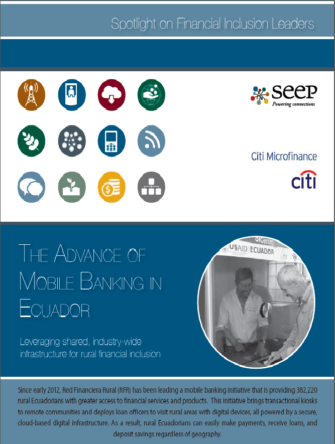 The Advance of Mobile Banking in Ecuador: Leveraging shared, industry-wide infrastructure for rural financial inclusion The Advance of Mobile Banking in Ecuador: Leveraging shared, industry-wide infrastructure for rural financial inclusion